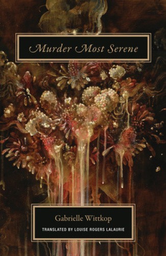 Gabrielle Wittkop - Murder Most Serene by Gabrielle Wittkop