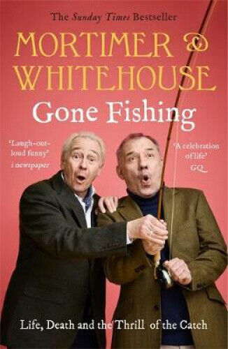 Mortimer & Whitehouse: Gone Fishing: The Comedy Classic by Bob Mortimer