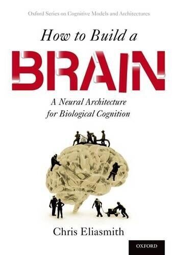 Chris Eliasmith How to Build a Brain (Tascabile)
