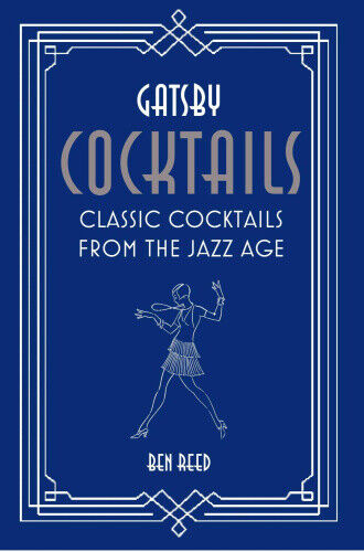 Gatsby Cocktails: Classic Cocktails from the Jazz Age by Reed, Ben