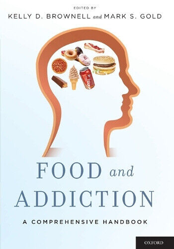 Food and Addiction: A Comprehensive Handbook by Kelly D. Brownell