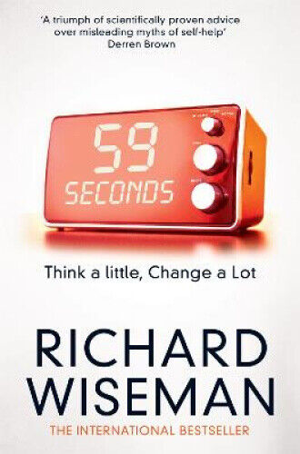 59 Seconds: Think a Little, Change a Lot by Wiseman, Richard