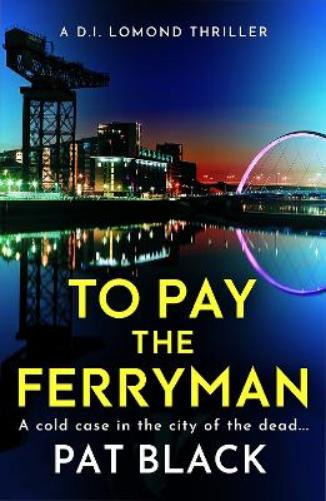 Pat Black To Pay the Ferryman (Tascabile) D.I. Lomond Series