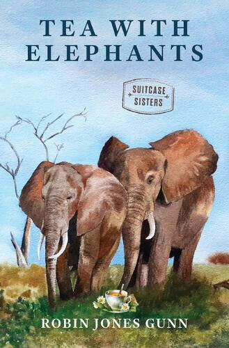 Tea with Elephants (Suitcase Sisters) [Large Print] by Robin Jones Gunn
