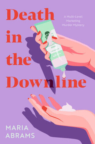 Death in the Downline: A Multi-Level Marketing Murder Mystery by Abrams, Maria