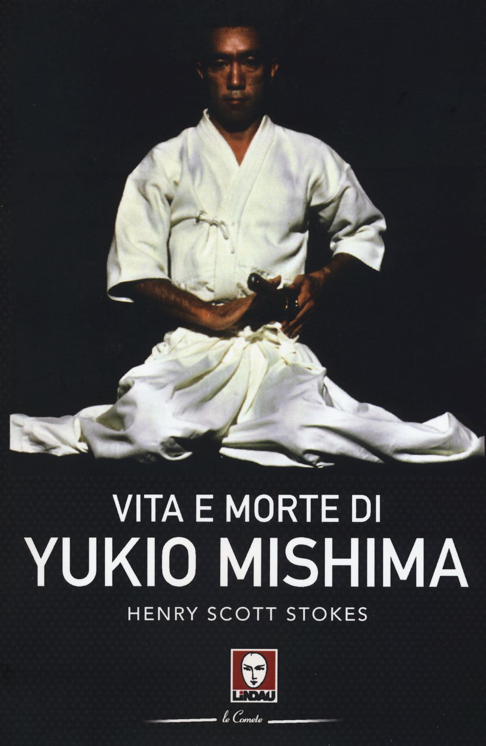 Libri Scott Stokes Henry - Vita E Morte Di Yukio Mishima