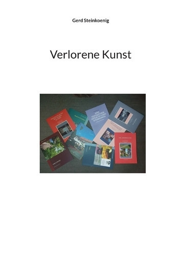 Gerd Steinkoenig Verlorene Kunst (Tascabile)
