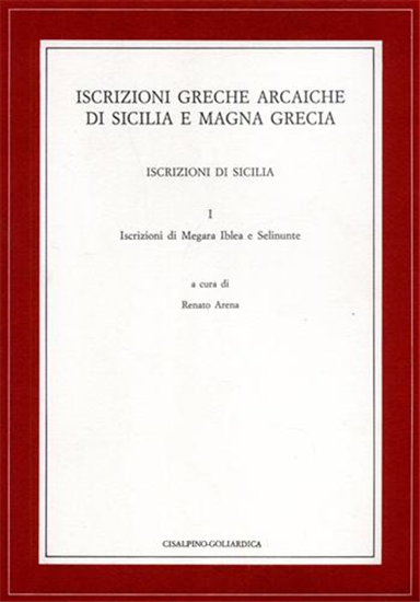 Arena,Renato. - Iscrizioni greche arcaiche di Sicilia e Magna Grecia. Iscrizioni