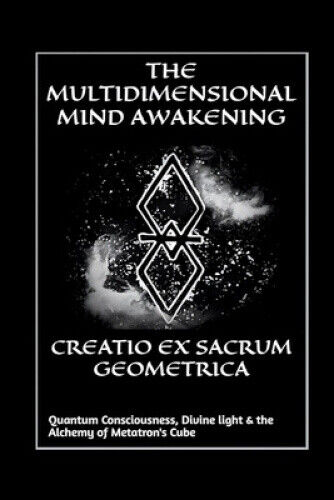 Creatio Ex Sacrum Geometrica: Quantum Consciousness, Divine Light & the