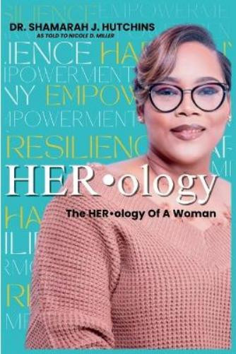 Nicole D. Miller Dr. Shamarah J. Hutchins Shamarah J The HERology of (Tascabile)