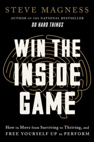 Win the Inside Game: How to Move from Surviving to Thriving, and Free Yourself