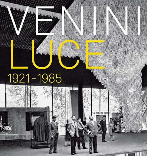 Venini luce 1921 - 1985. - M. Barovier, C. Sonego - Skira, 2022