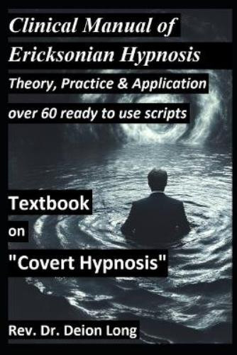 Rev. Deion Long Covert Hypnosis! Clinical Manual of Ericksonian Hypn (Tascabile)