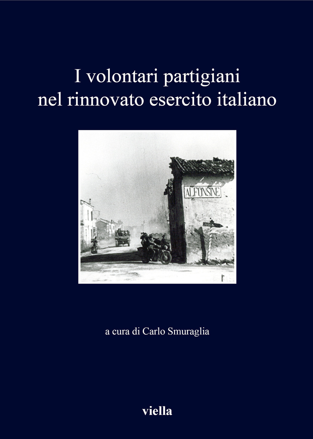 I volontari partigiani nel rinnovato esercito italiano - Smuraglia C. (cur.)