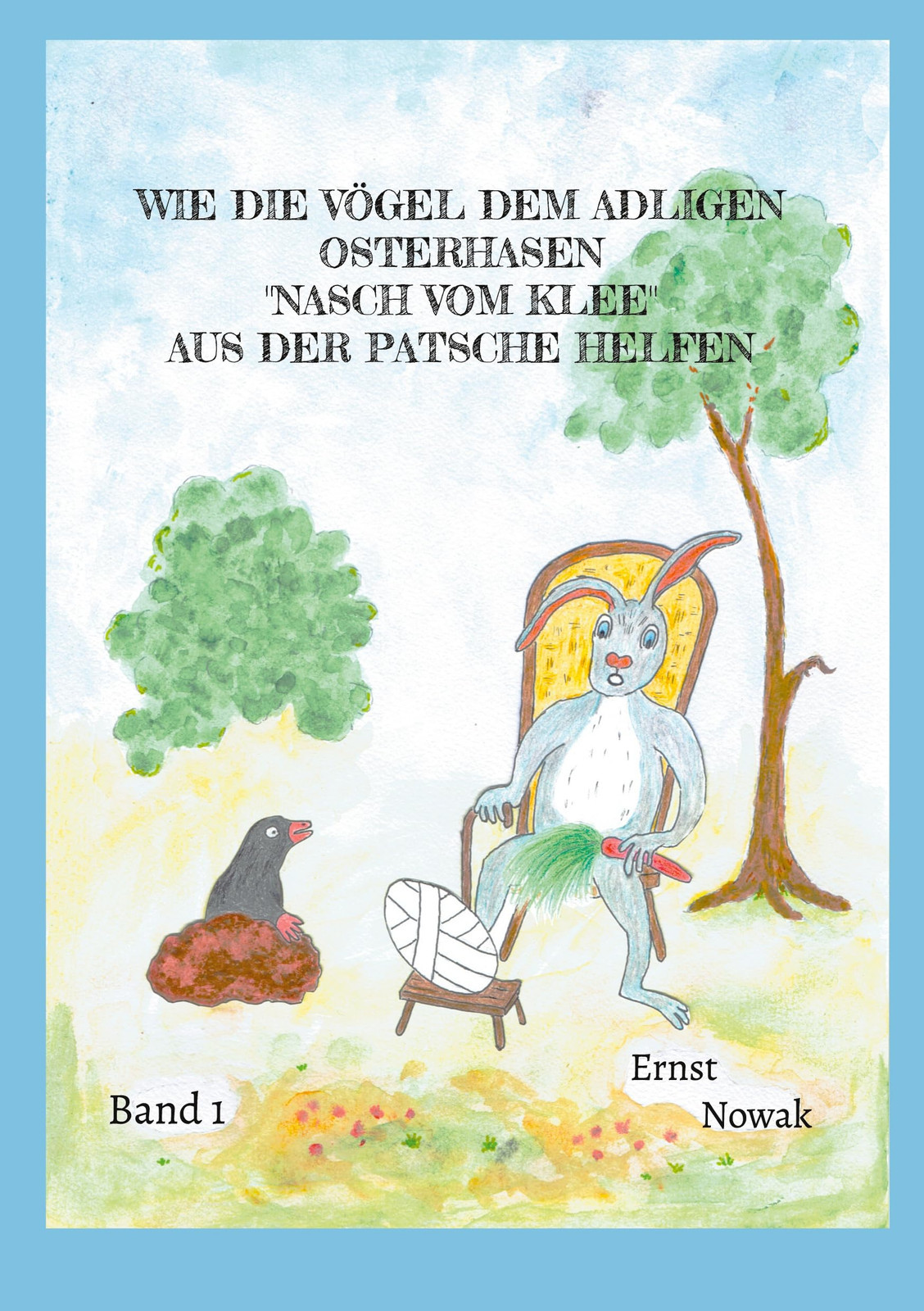 Ernst Nowak Wie die Vögel dem adligen Osterhasen Nasch vom Klee aus  (Tascabile)