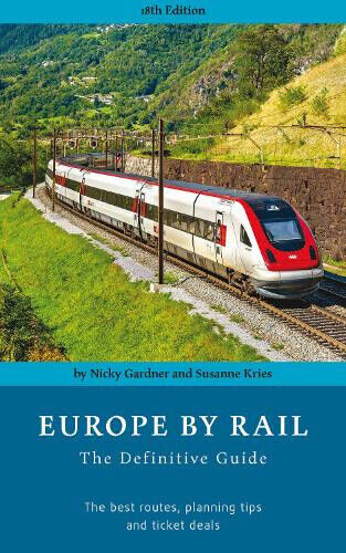 Europe by Rail: The Definitive Guide (18th edition) by Nicky Gardner