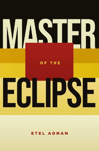 Etel Adnan Adnan Etel Master of the Eclipse (Tascabile)