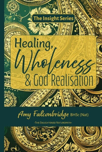 Healing, Wholeness & God Realisation (Insight) by Amy Falconbridge