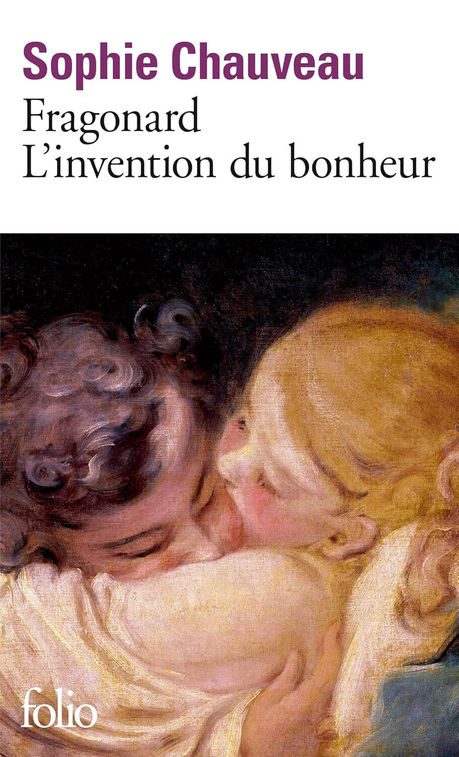 Fragonard, l'invention du bonheur Chauveau, Sophie