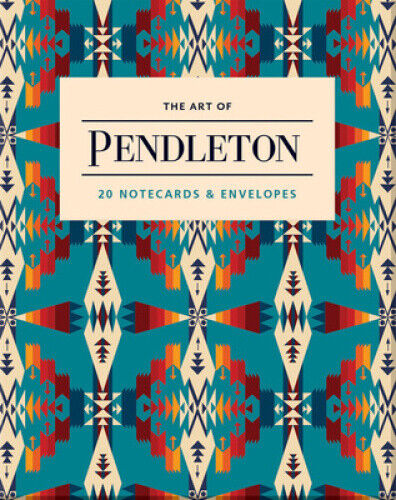 The Art of Pendleton Notes: 20 Notecards and Envelopes by Pendleton Woolen Mills