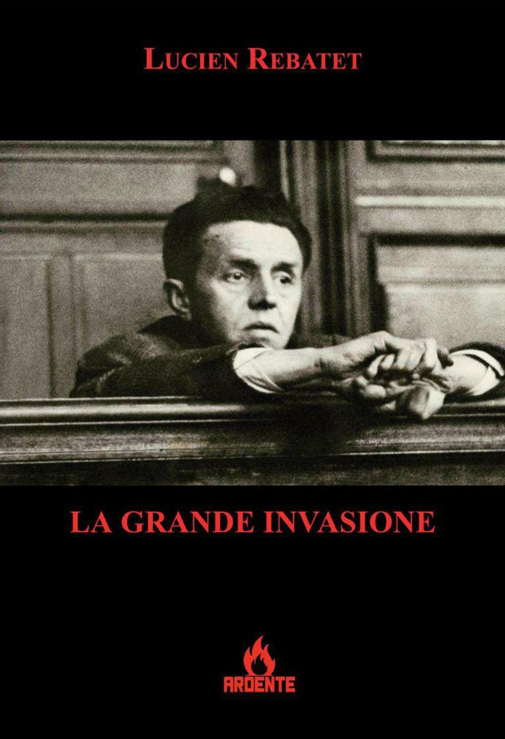 Libri Lucien Rebatet - La Grande Invasione