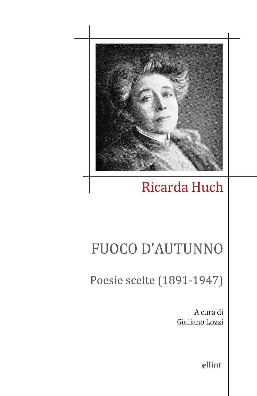 Libri Ricarda Huch - Fuoco D'autunno. Poesie Scelte (1891-1947)