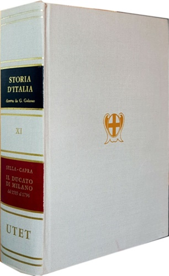 Sella,Domenico. Capra,Carlo. - Il Ducato di Milano dal 1535 al 1796.