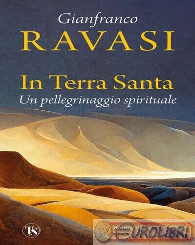 9791254712368 Gianfranco Ravasi In Terra Santa. Un pellegrinaggio spirituale NEL