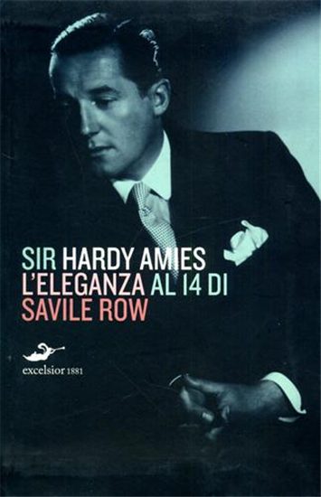 Amies,Sir Hardy. - L'eleganza al 14 di Savile Row.