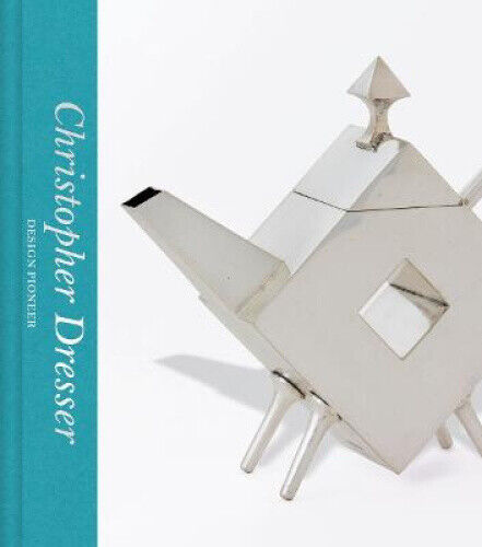 Christopher Dresser: Design Pioneer (Victoria and Albert Museum) (Artists In