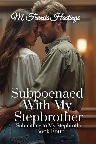 M Francis Hastings Subpoenaed With My Stepbrother (Tascabile)