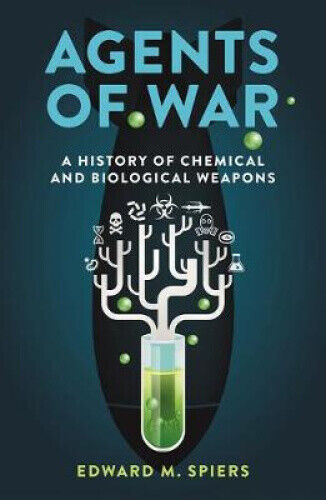 Agents of War: A History of Chemical and Biological Weapons, Second Expanded