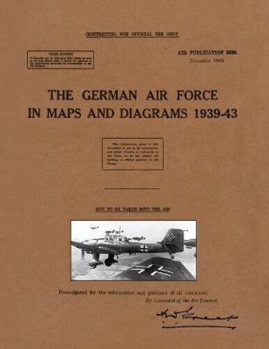 The German Air Force in Maps and Diagrams 1939-43 by Air Publication 3038