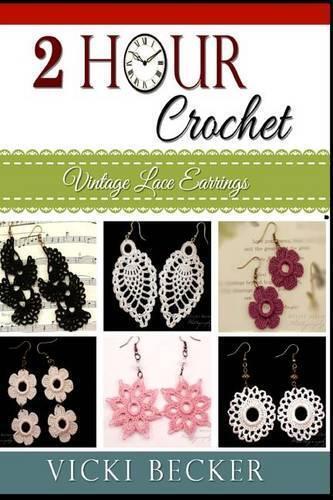 Vicki Becker Vintage Lace Earrings (Tascabile) 2 Hour Crochet