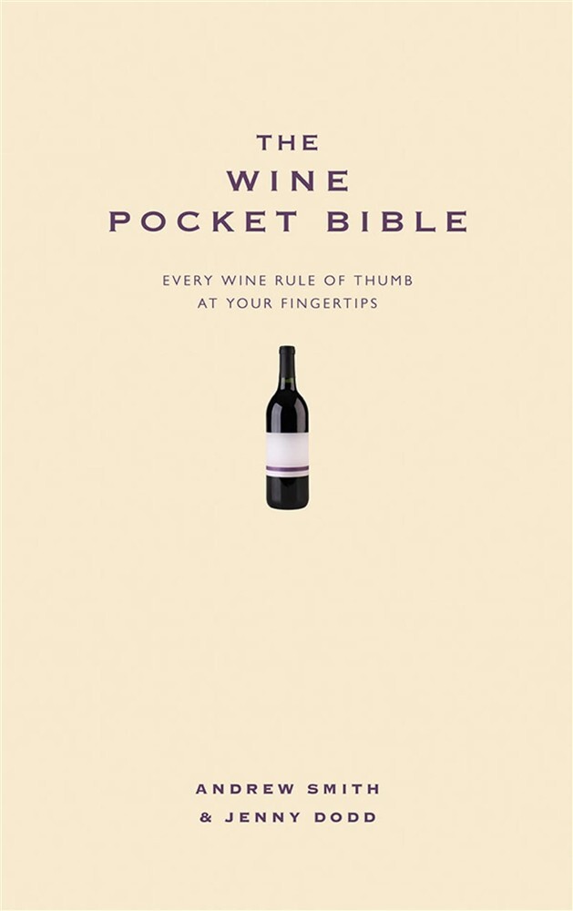 The wine pocket bible: every wine rule of thumb at your fingertips - Smith...
