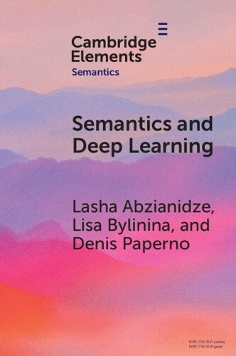 Semantics and Deep Learning (Elements in Semantics) by Lasha Abzianidze