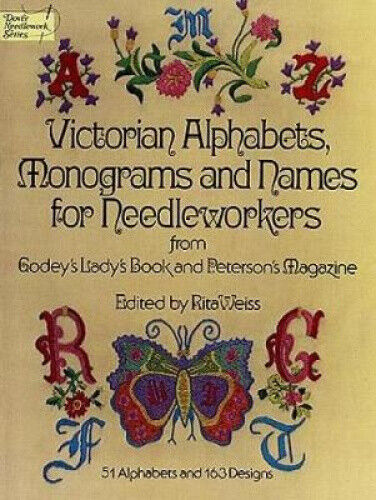 Victorian Alphabets, Monograms, and Names for Needleworkers: From Godey's