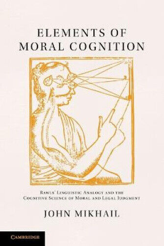 Elements of Moral Cognition: Rawls' Linguistic Analogy and the Cognitive