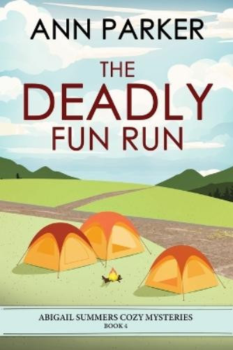 Ann Parker The Deadly Fun Run (Tascabile) Abigail Summers Cozy Mysteries