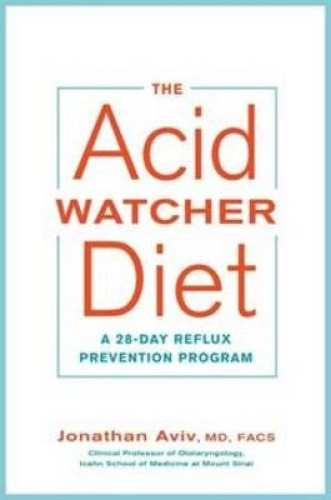 The Acid Watcher Diet: A 28-Day Reflux Prevention and Healing Programme