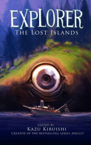 Explorer: The Lost Islands (Explorer Series) by Kibuishi, Kazu
