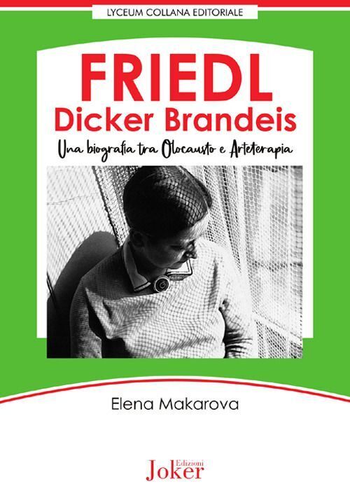 Libri Makarova Elena - Friedl Dicker Brandeis. Una Biografia Tra Olocausto E Art
