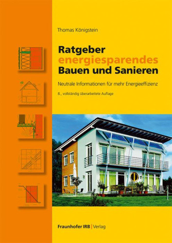 Ratgeber energiesparendes Bauen und Sanieren [German] by Königstein, Thomas