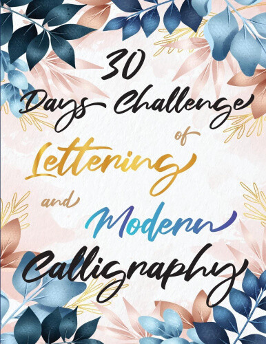 30 Days Challenge of Lettering and Modern Calligraphy: Learn hand lettering