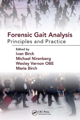 Forensic Gait Analysis: Principles and Practice by Ivan Birch