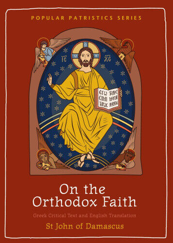 On the Orthodox Faith: Volume 3 of the Fount of Knowledge (Popular Patristics