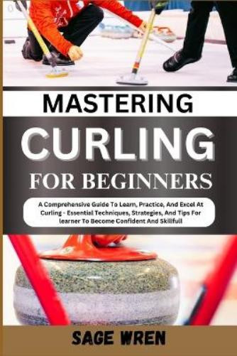 SAGE WREN Sage Wren Mastering Curling for Beginner (Tascabile)
