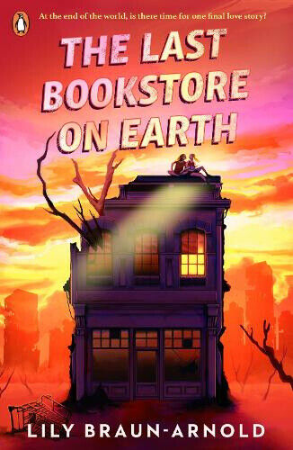 The Last Bookstore on Earth by Lily Braun-Arnold