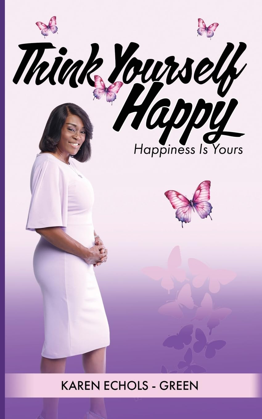 Karen Echols Green Think Yourself Happy: Happiness is Yours (Tascabile)