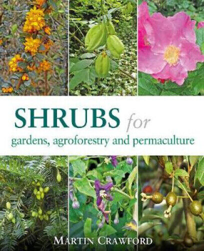 Shrubs for Gardens, Agroforestry, and Permaculture by Crawford, Martin